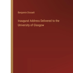 Inaugural Address Delivered to the University of Glasgow