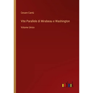 Vite Parallele di Mirabeau e Washington: Volume Unico