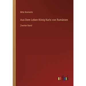 Aus Dem Leben König Karls von Rumänien: Zweiter Band