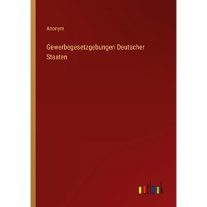Gewerbegesetzgebungen Deutscher Staaten