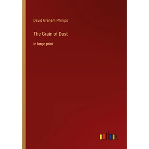 The Grain of Dust: in large print