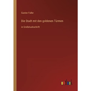 Die Stadt mit den goldenen Türmen: in Großdruckschrift