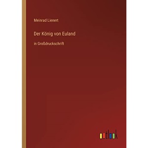 Der König von Euland: in Großdruckschrift