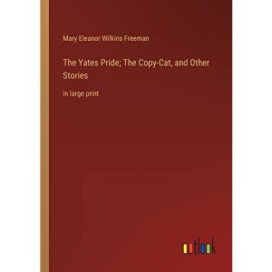 The Yates Pride; The Copy-Cat, and Other Stories: in large print