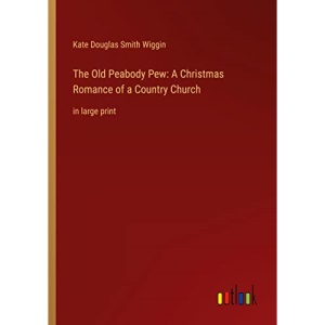 The Old Peabody Pew: A Christmas Romance of a Country Church:in large print