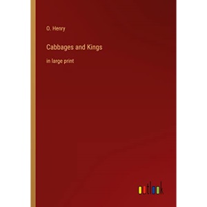 Cabbages and Kings: in large print