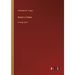 Nuttie's Father: in large print
