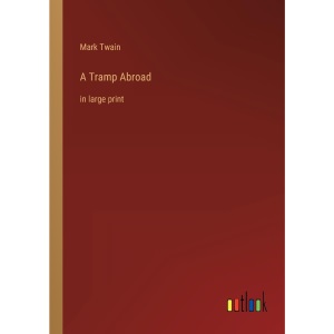 A Tramp Abroad: in large print