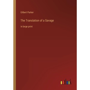 The Translation of a Savage: in large print