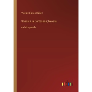 Sónnica la Cortesana; Novela: en letra grande