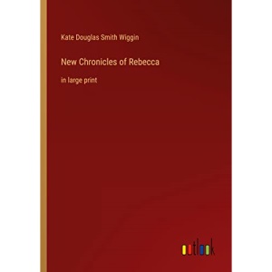 New Chronicles of Rebecca: in large print