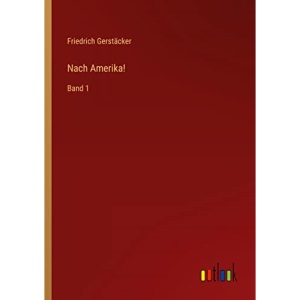 Nach Amerika!: Band 1