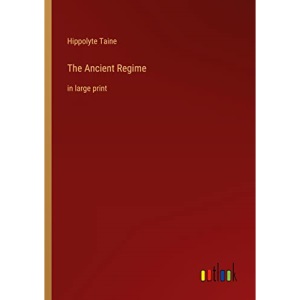 The Ancient Regime: in large print