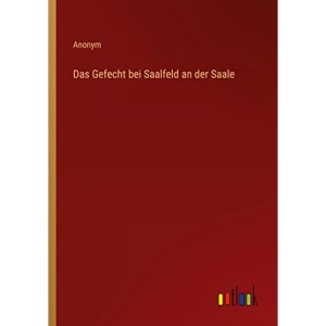Das Gefecht bei Saalfeld an der Saale