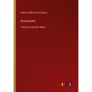 Schauspiele: Vierter bis sechster Band