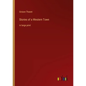 Stories of a Western Town: in large print