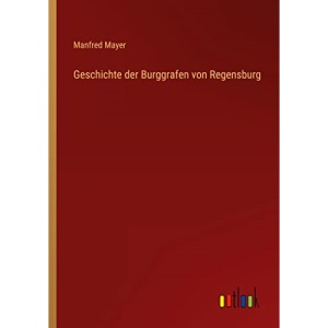 Geschichte der Burggrafen von Regensburg