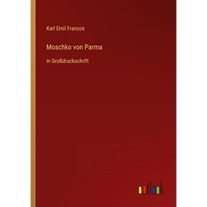 Moschko von Parma: in Großdruckschrift