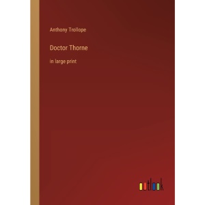 Doctor Thorne: in large print