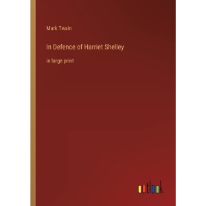 In Defence of Harriet Shelley: in large print