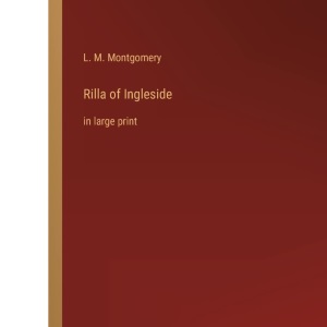 Rilla of Ingleside: in large print
