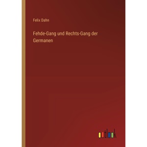Fehde-Gang und Rechts-Gang der Germanen