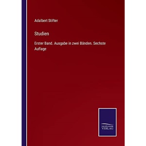Studien: Erster Band. Ausgabe in zwei Bänden. Sechste Auflage