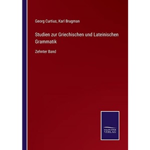 Studien zur Griechischen und Lateinischen Grammatik: Zehnter Band