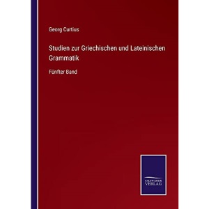 Studien zur Griechischen und Lateinischen Grammatik: Fünfter Band