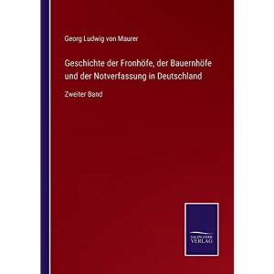 Geschichte der Fronhöfe, der Bauernhöfe und der Notverfassung in Deutschland: Zweiter Band