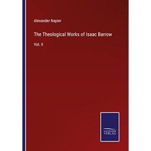 The Theological Works of Isaac Barrow: Vol. II