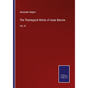 The Theological Works of Isaac Barrow: Vol. III