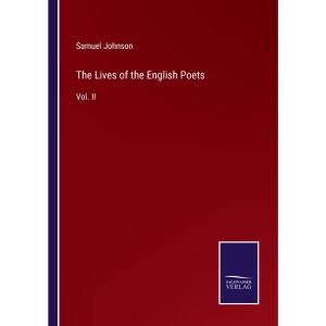 The Lives of the English Poets: Vol. II