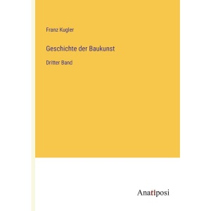 Geschichte der Baukunst: Dritter Band