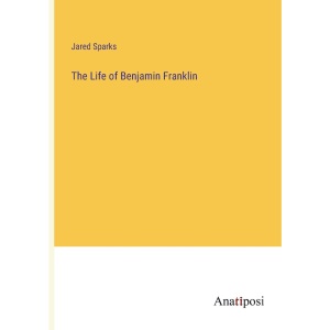 The Life of Benjamin Franklin