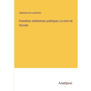 Premières méditations poétiques; La mort de Socrate