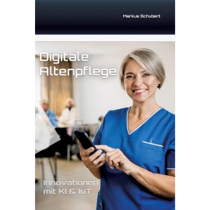 Digitale Altenpflege: Innovationen mit KI & IoT