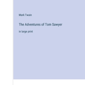 The Adventures of Tom Sawyer: in large print