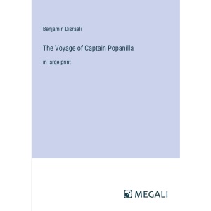 The Voyage of Captain Popanilla: in large print