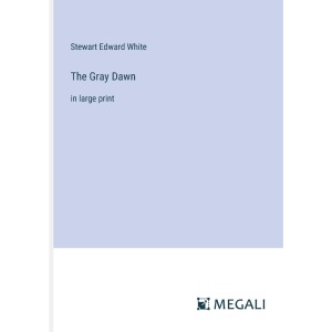 The Gray Dawn: in large print