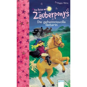 Die Reise mit den Zauberponys. Die geheimnisvolle Reiterin