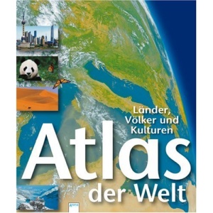 Atlas der Welt  01. Länder, Völker und Kulturen
