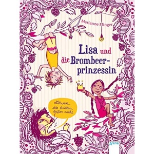 Lisa und die Brombeerprinzessin 01. Löwen, die brüllen, beißen nicht