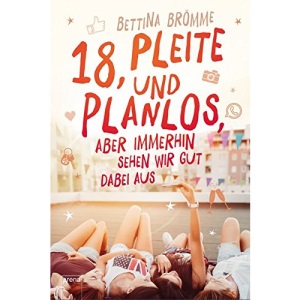 18, pleite und planlos, aber immerhin sehen wir gut dabei aus