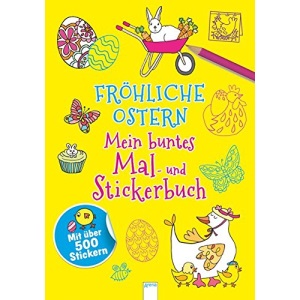 Fröhliche Ostern: Mein buntes Mal- und Stickerbuch mit über 500 Stickern