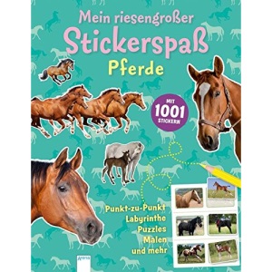 Mein riesengroßer Stickerspaß. Pferde: Mit 1001 Stickern. Punkt-zu-Punkt Labyrinthe, Puzzles, Malen und mehr: