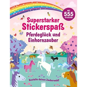 Pferdeglück und Einhornzauber. Gestalte deinen Zauberwald: Superstarker Stickerspaß