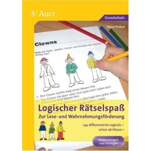 Logischer Rätselspaß zur Lese- und Wahrnehmungsförderung: 144 differenzierte Logicals - schon ab Klasse 1. Kopiervorlagen und Lösungen
