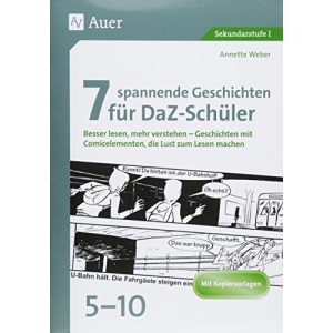 7 spannende Geschichten für DaZ-Schüler 5-10: Besser lesen, mehr verstehen - Geschichten mit Comicelementen, die Lust zum Lesen machen (5. bis 10. Klasse)