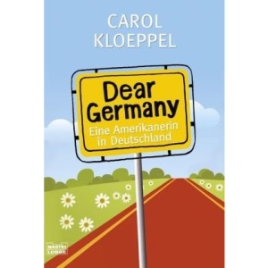 Dear Germany: Eine Amerikanerin in Deutschland